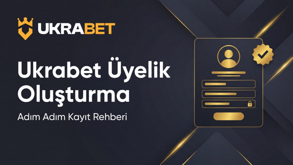 Ukrabet Üyelik Oluşturma